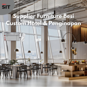 Supplier Furniture Besi Custom Hotel dan Penginapan