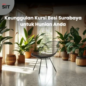 Keunggulan Kursi Besi Surabaya untuk Hunian Anda
